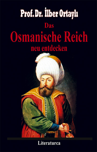 Prof. Dr. Ilber Ortayli: Das Osmanische Reich neu entdecken