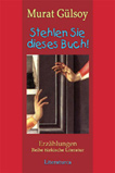 �rkische Literatur: Murat G�lsoy: Stehlen Sie dieses Buch