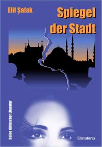 Tï¿½rkische Literatur: Elif Shafak, Spiegel der Stadt