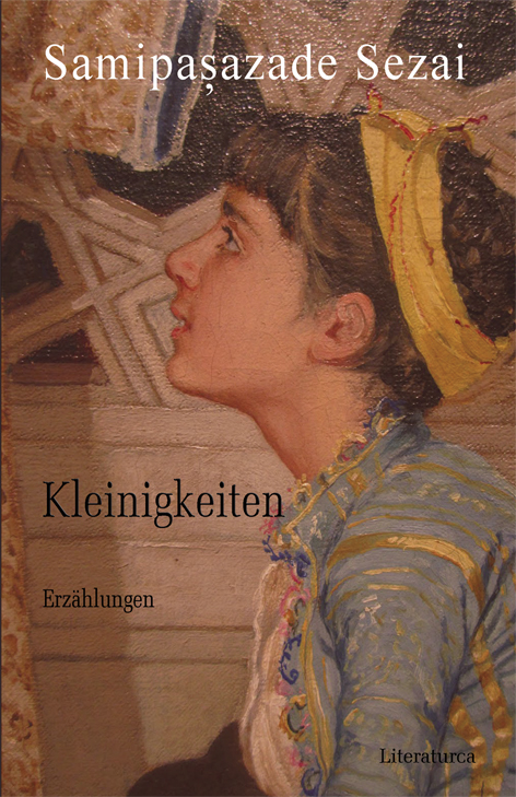 T�rkische Literatur: Samipasazade Sezai: Kleinigkeiten