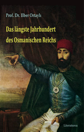 Trkische Geschichte - Ilber Ortayli: Das lngste Jahrhundert des Osmanischen Reichs